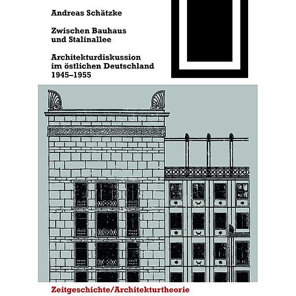 Zwischen Bauhaus und Stalinallee / Bauwelt Fundamente Bd.95, Andreas Schätzke