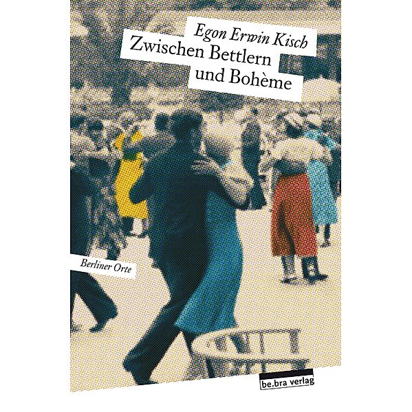 Zwischen Bettlern und Bohème, Egon Erwin Kisch