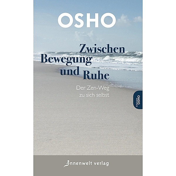 Zwischen Bewegung und Ruhe / Edition Osho, Osho