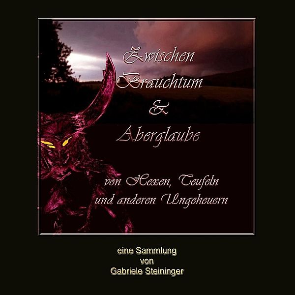 Zwischen Brauchtum und Aberglaube, Gabriele Steininger