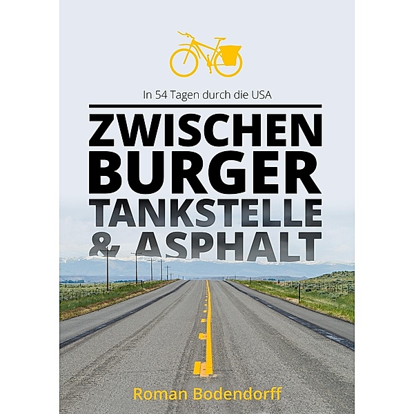 Zwischen Burger, Tankstelle und Asphalt, Roman Bodendorff