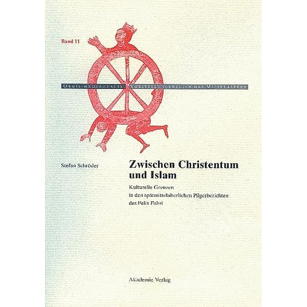 Zwischen Christentum und Islam / Orbis Mediaevalis / Vorstellungswelten des Mittelalters Bd.11, Stefan Schröder