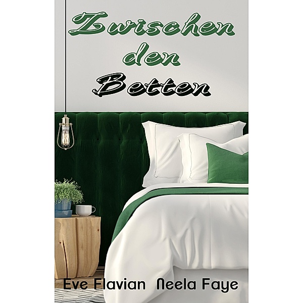 Zwischen den Betten / Die Betten-Clique Bd.2, Eve Flavian, Neela Faye