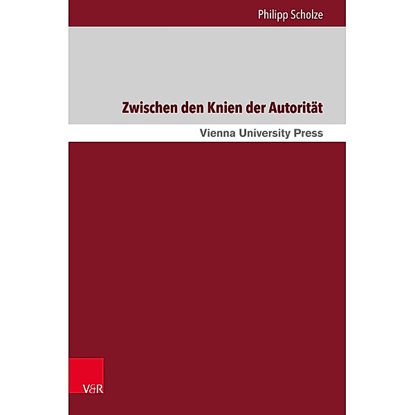 Zwischen den Knien der Autorität / Schriften der Wiener Germanistik., Philipp Scholze
