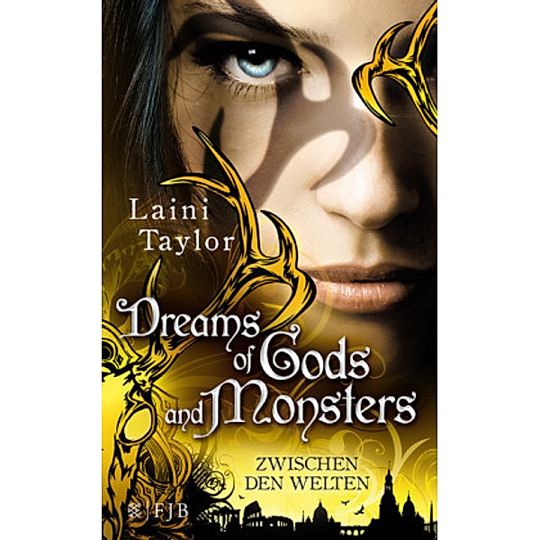 Zwischen den Welten Band 3: Dreams of Gods and Monsters, Laini Taylor