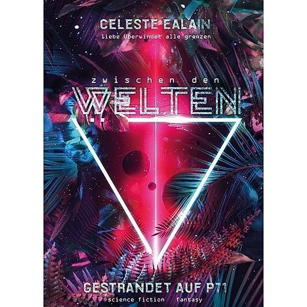 Zwischen den Welten - Gestrandet auf P71, Celeste Ealain