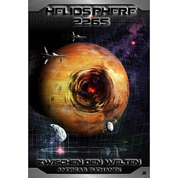 Zwischen den Welten / Heliosphere 2265 Bd.2, Andreas Suchanek