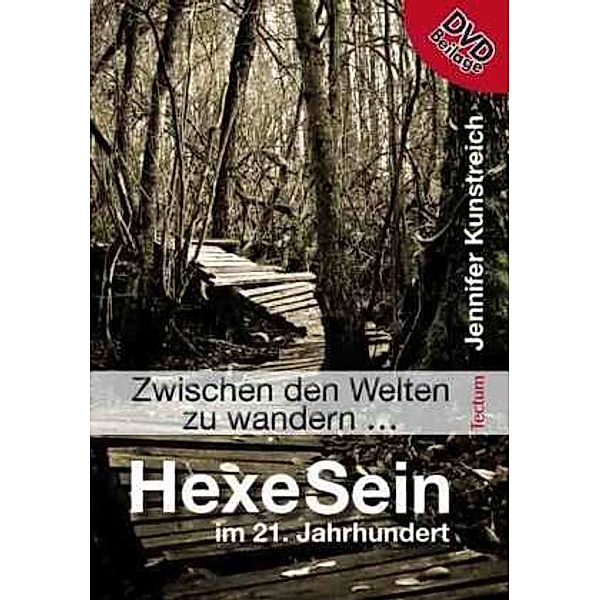 Zwischen den Welten zu wandern ... - HexeSein im 21. Jahrhundert, m. 1 DVD-ROM, Jennifer Kunstreich