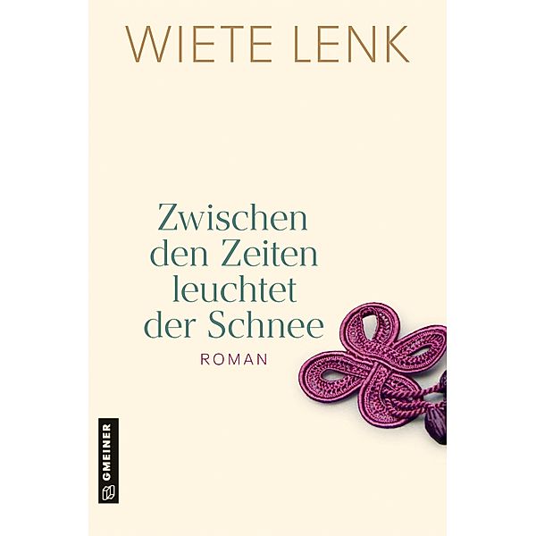 Zwischen den Zeiten leuchtet der Schnee / Romane im GMEINER-Verlag, Wiete Lenk