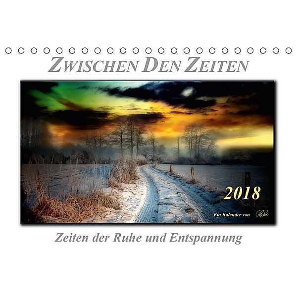 Zwischen den Zeiten - Zeiten der Ruhe und Entspannung (Tischkalender 2018 DIN A5 quer), Peter Roder