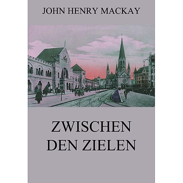 Zwischen den Zielen, John Henry Mackay
