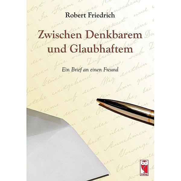 Zwischen Denkbarem und Glaubhaftem, Robert Friedrich