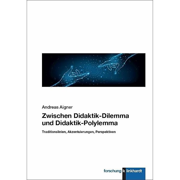 Zwischen Didaktik-Dilemma und Didaktik-Polylemma, Andreas Aigner