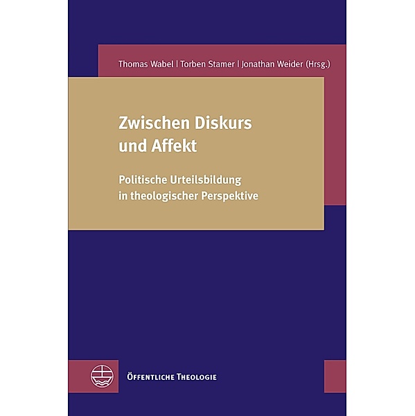 Zwischen Diskurs und Affekt / Öffentliche Theologie (ÖTh) Bd.35