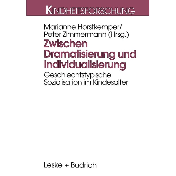 Zwischen Dramatisierung und Individualisierung / Kindheitsforschung Bd.10