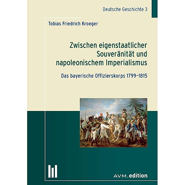 Zwischen eigenstaatlicher Souveränität und napoleonischem Imperialismus, Tobias Friedrich Kroeger