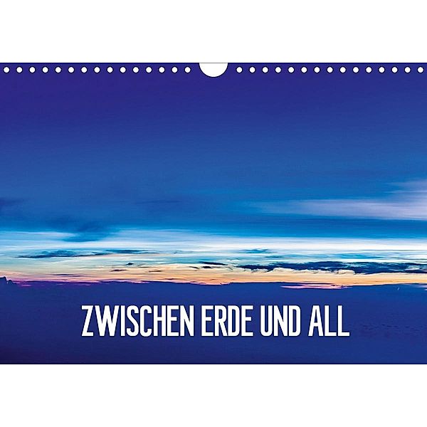 Zwischen Erde und All (Wandkalender 2021 DIN A4 quer), Dieter Gödecke