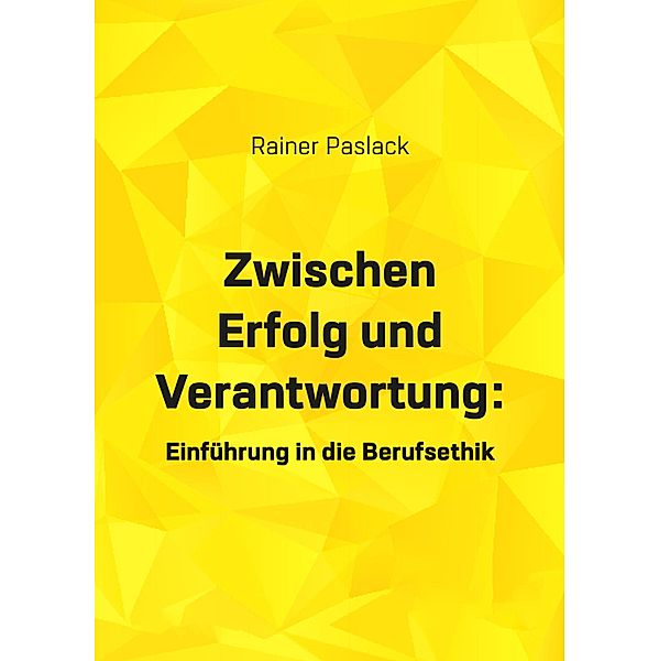 Zwischen Erfolg und Verantwortung, Rainer Paslack