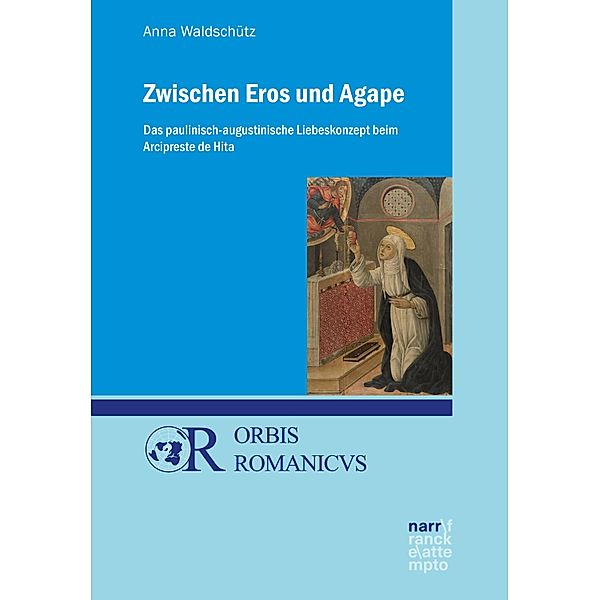 Zwischen Eros und Agape / Orbis Romanicus Bd.24, Anna Waldschütz