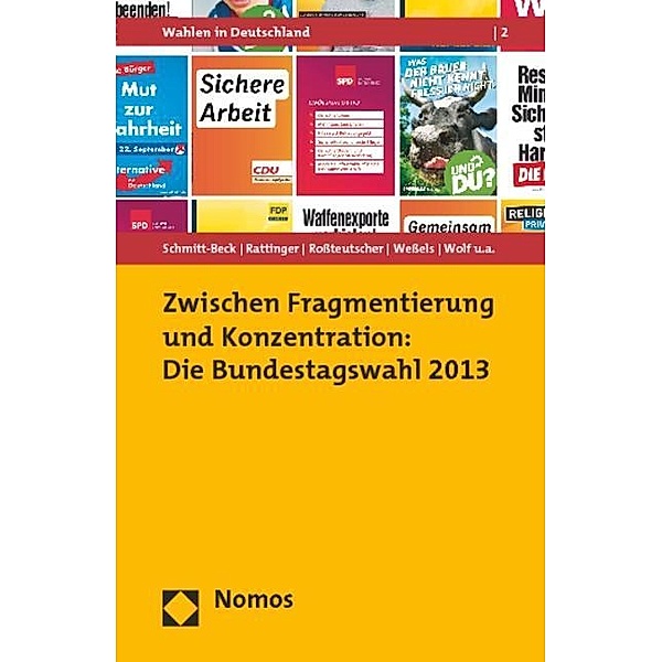 Zwischen Fragmentierung und Konzentration: Die Bundestagswahl 2013, Rüdiger Schmitt-Beck, Hans Rattinger, Sigrid Rossteutscher