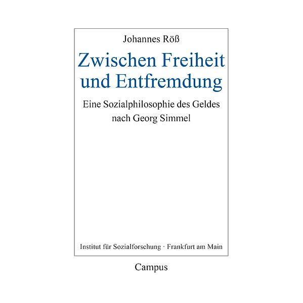 Zwischen Freiheit und Entfremdung / Frankfurter Beiträge zur Soziologie und Sozialphilosophie, Johannes Röß