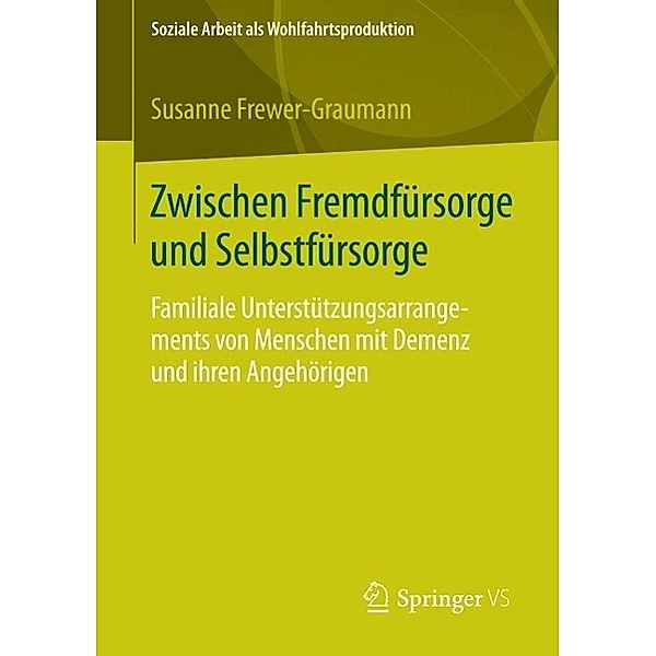 Zwischen Fremdfürsorge und Selbstfürsorge / Soziale Arbeit als Wohlfahrtsproduktion Bd.3, Susanne Frewer-Graumann