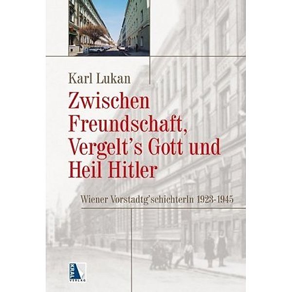 Zwischen Freundschaft, Vergelt's Gott und Heil Hitler, Karl Lukan