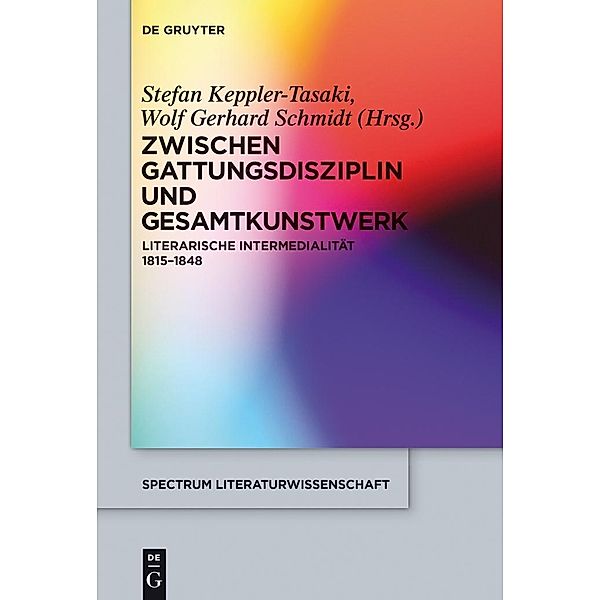 Zwischen Gattungsdisziplin und Gesamtkunstwerk / spectrum Literaturwissenschaft / spectrum Literature Bd.48