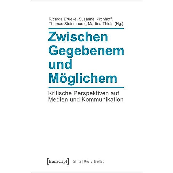 Zwischen Gegebenem und Möglichem / Critical Studies in Media and Communication Bd.15