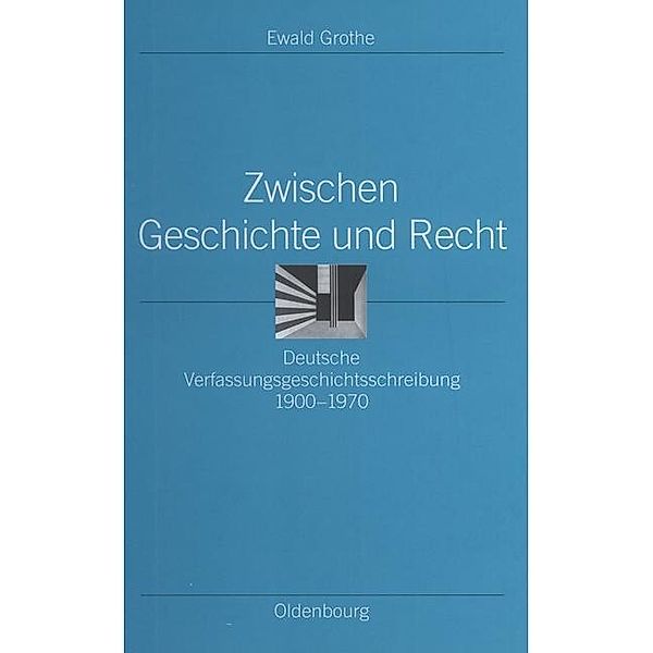 Zwischen Geschichte und Recht / Ordnungssysteme Bd.16, Ewald Grothe