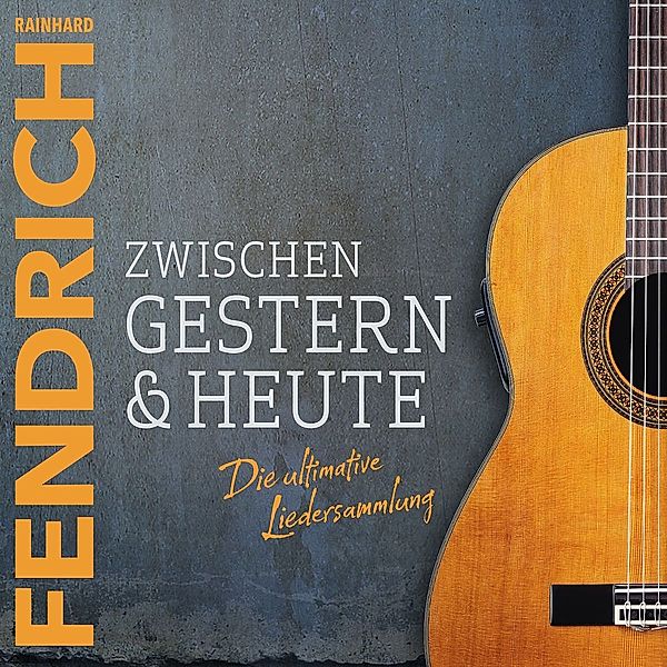 Zwischen Gestern & Heute - Die ultimative Liedersammlung, Rainhard Fendrich
