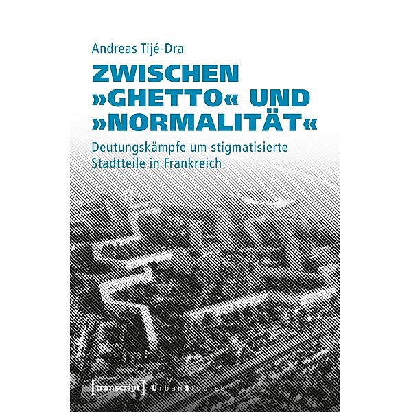 Zwischen »Ghetto« und »Normalität« / Urban Studies, Andreas Tijé-Dra