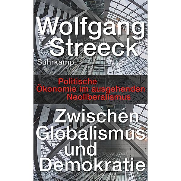 Zwischen Globalismus und Demokratie, Wolfgang Streeck