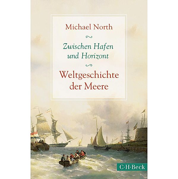 Zwischen Hafen und Horizont / Beck Paperback Bd.6252, Michael North