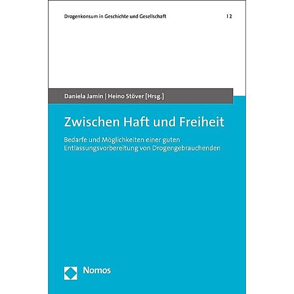 Zwischen Haft und Freiheit / Drogenkonsum in Geschichte und Gesellschaft | Drug Use in History and Society Bd.2