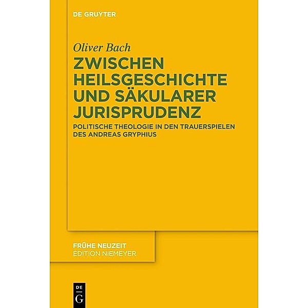 Zwischen Heilsgeschichte und säkularer Jurisprudenz / Frühe Neuzeit Bd.188, Oliver Bach
