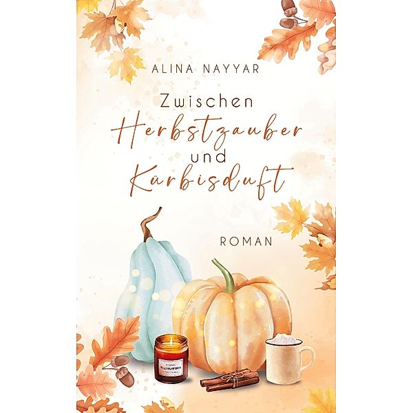 Zwischen Herbstzauber und Kürbisduft, Alina Nayyar