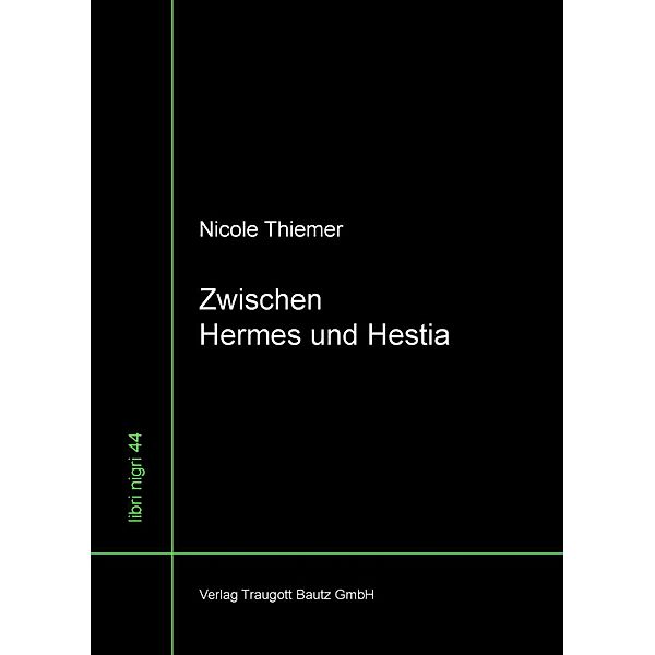 Zwischen Hermes und Hestia / libri nigri Bd.44, NIcole Thiemer