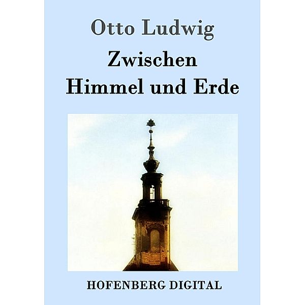 Zwischen Himmel und Erde, Otto Ludwig