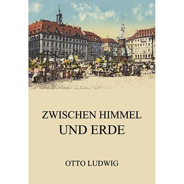 Zwischen Himmel und Erde, Otto Ludwig