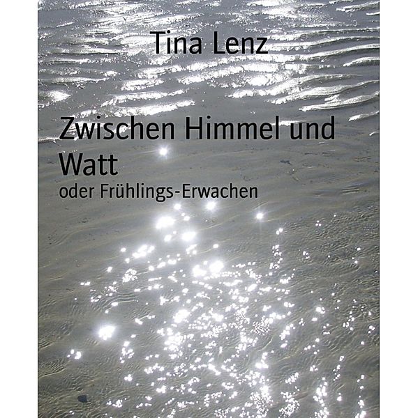 Zwischen Himmel und Watt, Tina Lenz