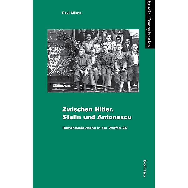 Zwischen Hitler, Stalin und Antonescu / Studia Transylvanica Bd.34, Paul Milata