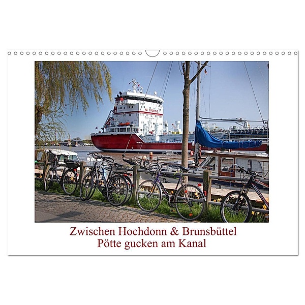 Zwischen Hochdonn & Brunsbüttel: Pötte gucken am Kanal (Wandkalender 2024 DIN A3 quer), CALVENDO Monatskalender, Eva Ola Feix