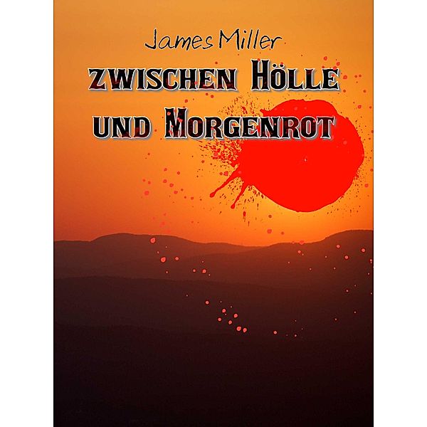 Zwischen Hölle und Morgenrot, James Miller