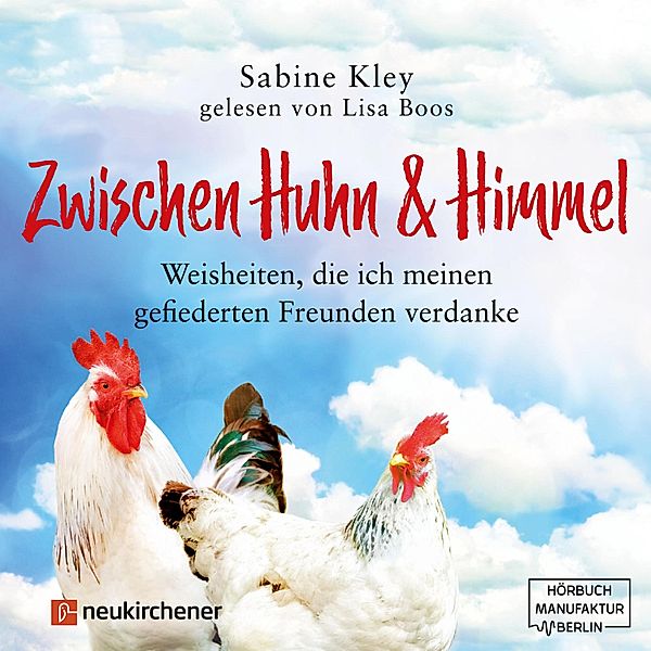 Zwischen Huhn und Himmel, Sabine Kley