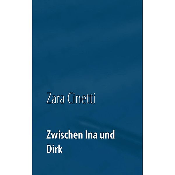 Zwischen Ina und Dirk, Zara Cinetti