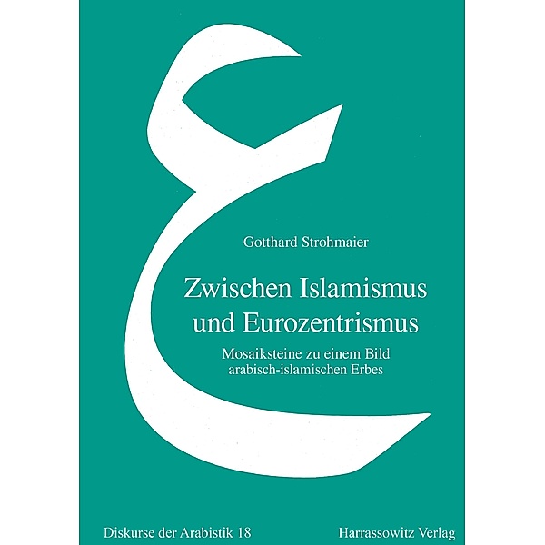 Zwischen Islamismus und Eurozentrismus / Orientalistik Bibliographien und Dokumentationen Bd.18, Gotthard Strohmaier