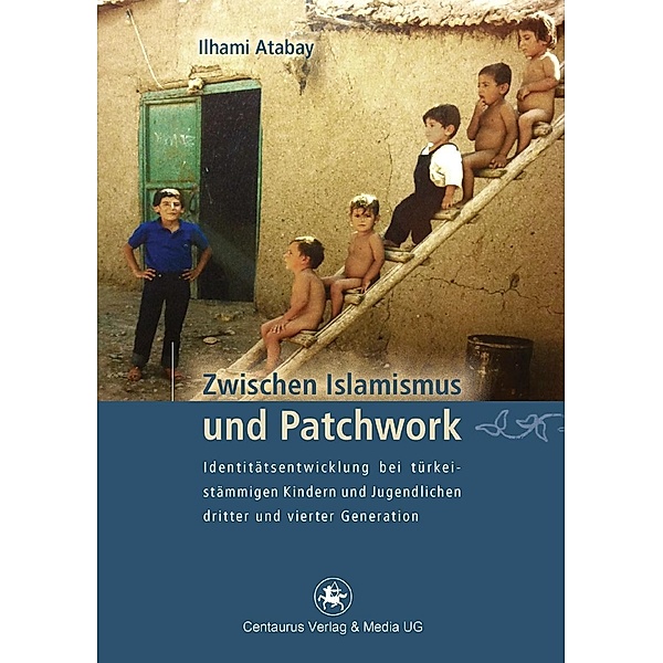 Zwischen Islamismus und Patchwork / Münchner Studien zur Kultur- und Sozialpsychologie Bd.21, Ilhami Atabay