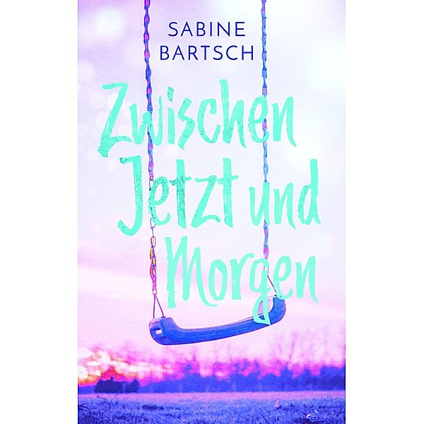 Zwischen Jetzt und Morgen, Sabine Bartsch