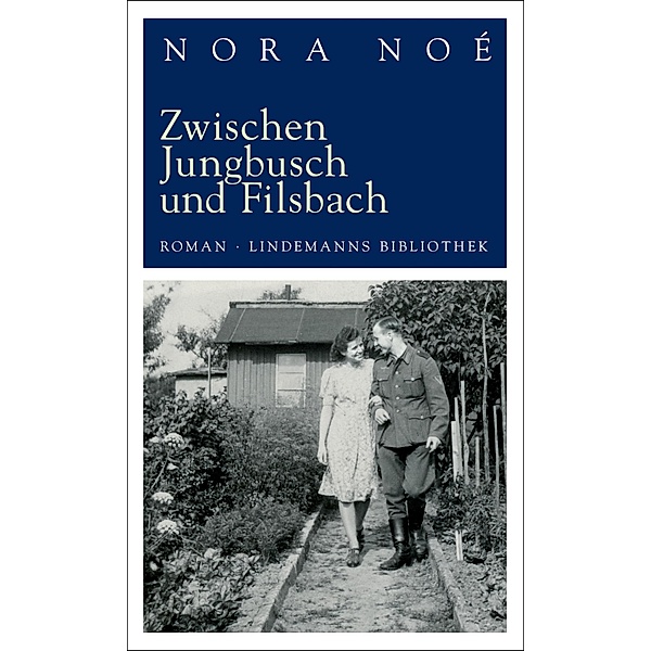Zwischen Jungbusch und Filsbach / Lindemanns Bd.83, Nora Noé